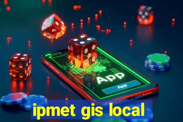 ipmet gis local